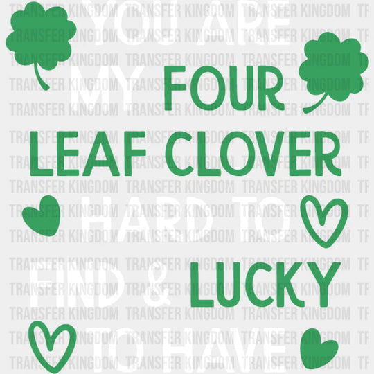 You Are My Four Leaf Clover St. Patrick's Day Design - DTF heat transfer - Transfer Kingdom