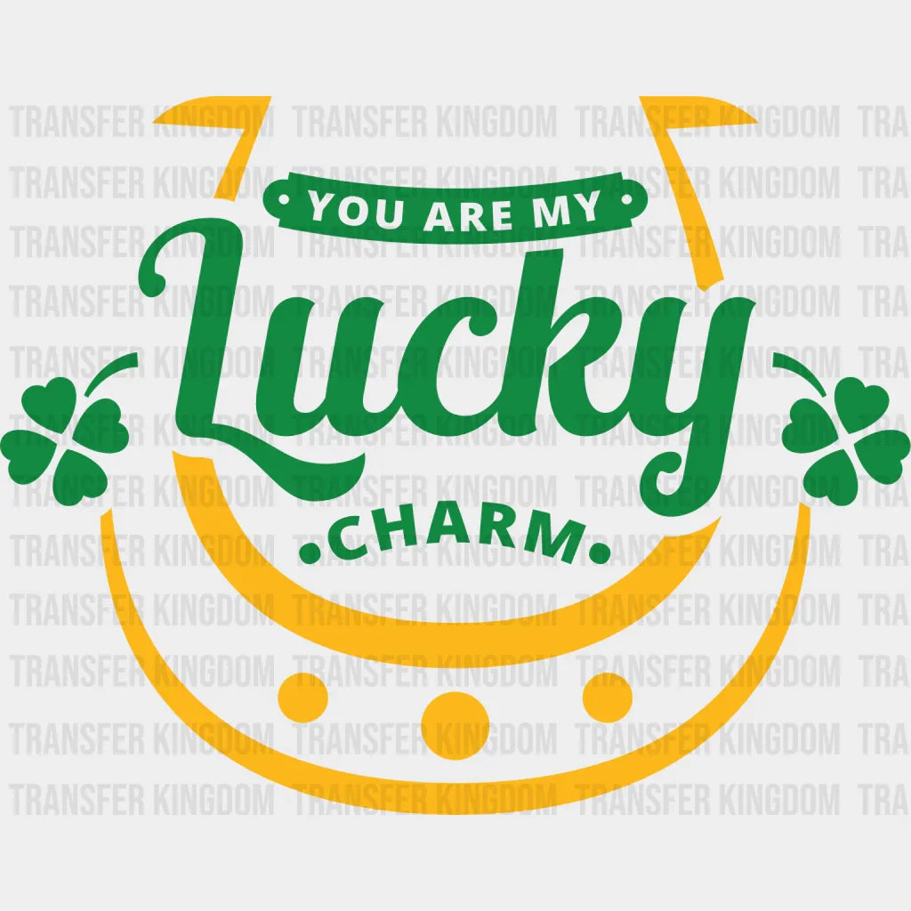 You Are My Lucky Charm St. Patrick's Day Design - DTF heat transfer - Transfer Kingdom