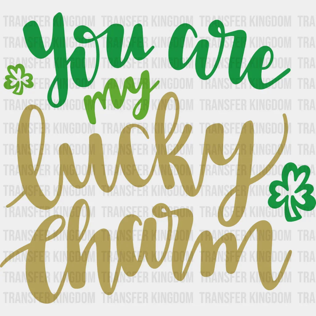 You Are My Lucky Charm St. Patrick's Day Design - DTF heat transfer - Transfer Kingdom