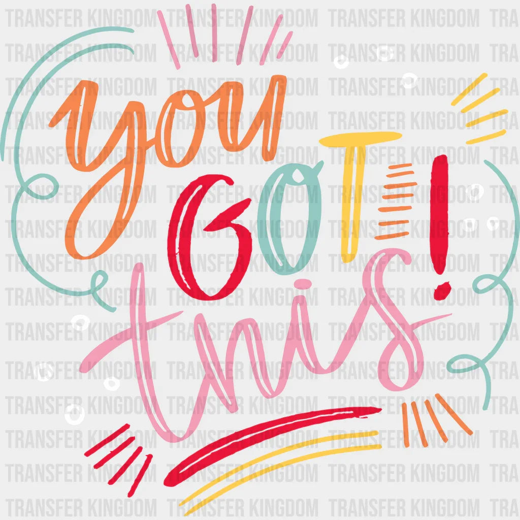 You Got This 100 Days School Design - DTF heat transfer - Transfer Kingdom