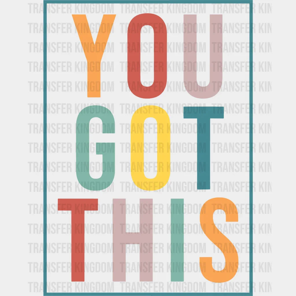 You Got This 100 Days School Design - DTF heat transfer - Transfer Kingdom