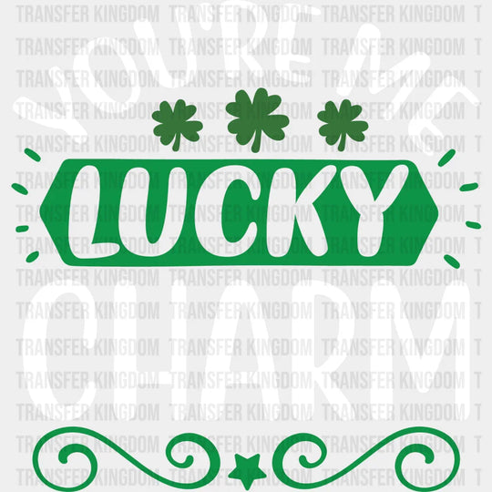 You'Re Me Lucky Charm St. Patrick's Day Design - DTF heat transfer - Transfer Kingdom