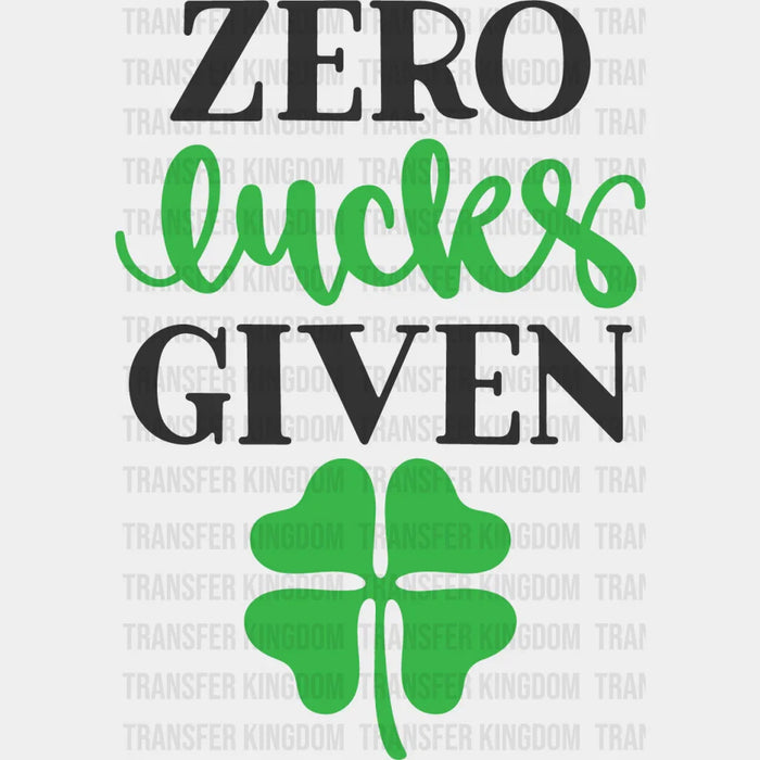 Zero Lucks Given St. Patrick's Day Design - DTF heat transfer