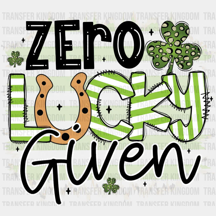 Zero Lucky Given St. Patrick's Day Design - DTF heat transfer